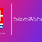 how-to-get-your-tds-certificate-from-hdfc-bank-online