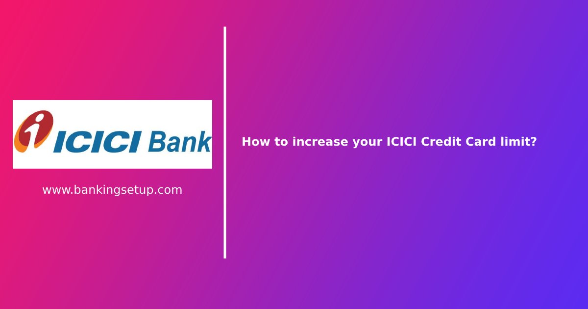 How-to-increase-your-ICICI-Credit-Card-limit?
