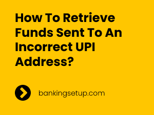 Recover Money Transferred At Wrong UPI Address?