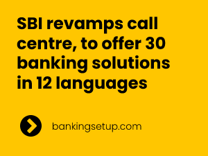 SBI revamps call centre, to offer 30 banking solutions in 12 languages