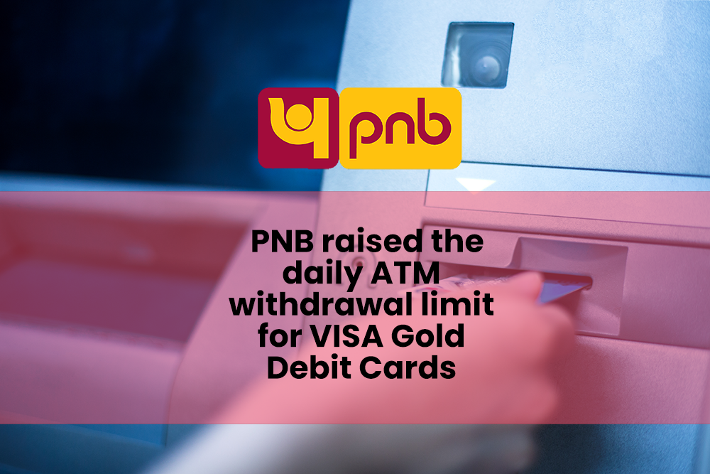PNB raised the daily ATM withdrawal limit for VISA Gold Debit Cards