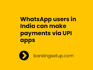 WhatsApp users in India can make payments via UPI apps
